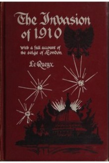 The Invasion of 1910, with a full account of the siege of London