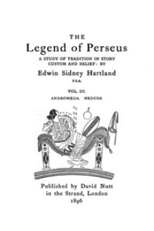 The legend of Perseus, Volume 3 (of 3) :  Andromeda. Medusa.