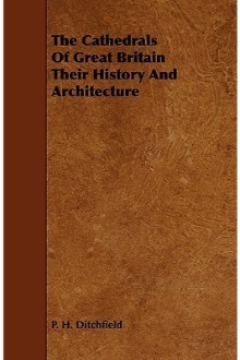 The Cathedrals of Great Britain: Their History and Architecture
