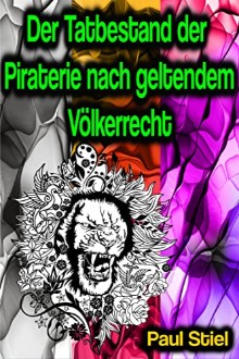 Der Tatbestand der Piraterie nach geltendem Völkerrecht
