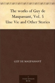 The works of Guy de Maupassant, Vol. 5