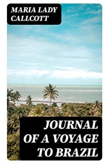 Journal of a Voyage to Brazil
