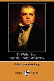 Sir Walter Scott and the Border Minstrelsy