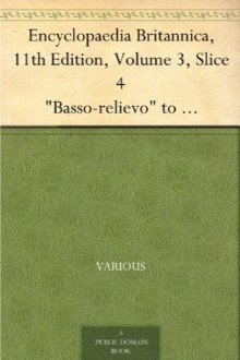 Encyclopaedia Britannica, 11th Edition, “Basso-relievo” to “Bedfordshire”