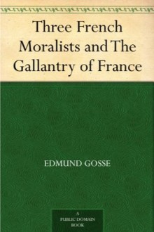 Three French Moralists and The Gallantry of France