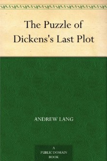 The Puzzle of Dickens’s Last Plot