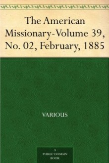 The American Missionary — Volume 39, No. 02, February, 1885