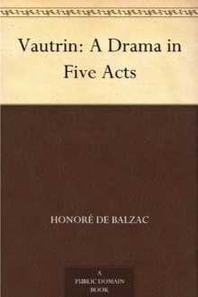 Vautrin: A Drama in Five Acts