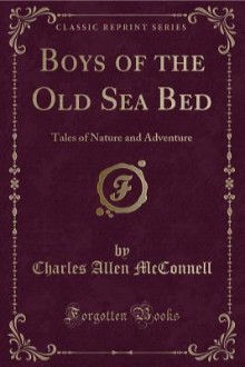 Boys of the Old Sea Bed: Tales of Nature and Adventure