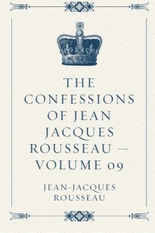 The Confessions of Jean Jacques Rousseau — Volume 09