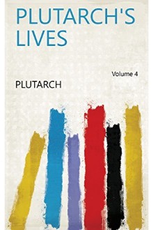 Plutarch’s Lives, Volume 4 (of 4)