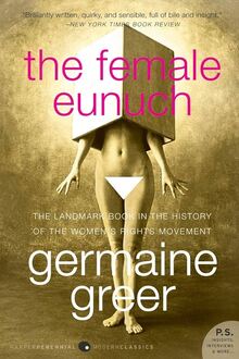 The Female Eunuch by Germaine Greer